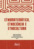 Etnomatemática, Etnociência e Etnocultura