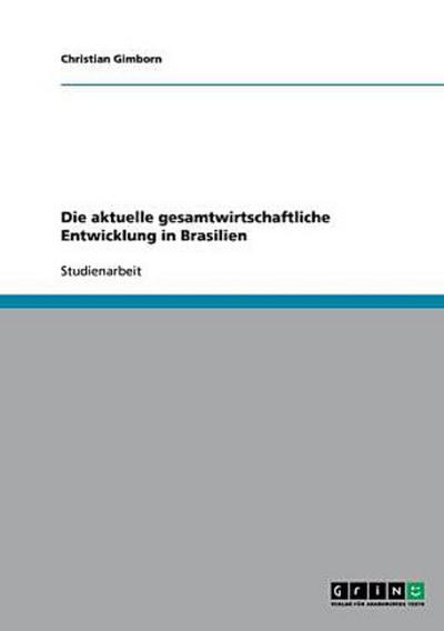 Die aktuelle gesamtwirtschaftliche Entwicklung in Brasilien