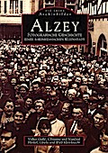 Alzey - Fotografische Geschichte einer rheinhessischen Stadt