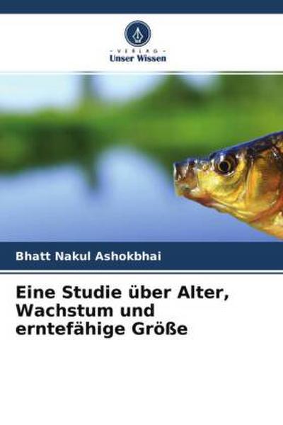 Eine Studie über Alter, Wachstum und erntefähige Größe