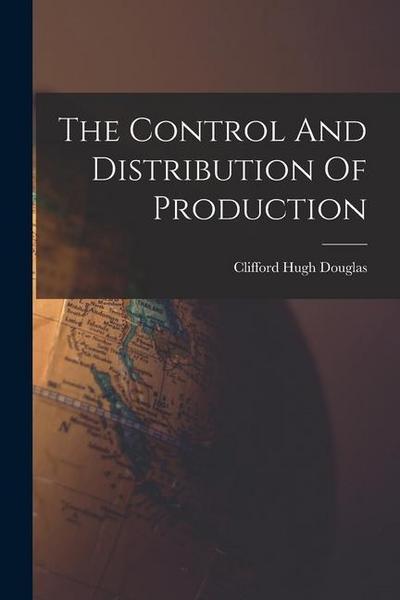 The Control And Distribution Of Production