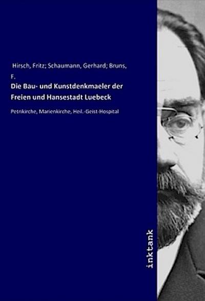 Die Bau- und Kunstdenkmaeler der Freien und Hansestadt Luebeck