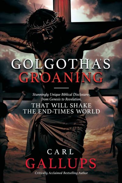 Golgotha’s Groaning