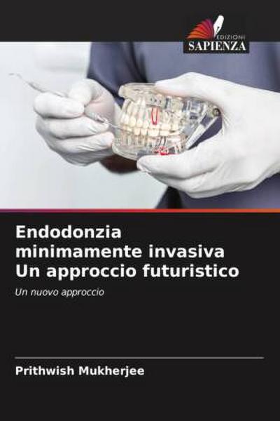 Endodonzia minimamente invasiva Un approccio futuristico