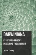 Darwiniana: Essays and Reviews Pertaining to Darwinism