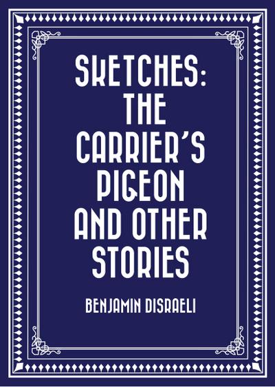 Sketches: The Carrier’s Pigeon and Other Stories