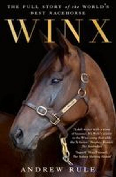 Winx: The Full Story of the World’s Best Racehorse
