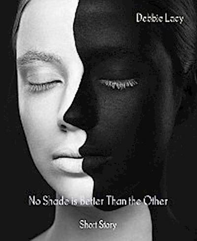 No Shade is Better Than the Other