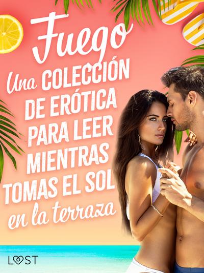 Fuego: Una colección de erótica para leer mientras tomas el sol en la terraza