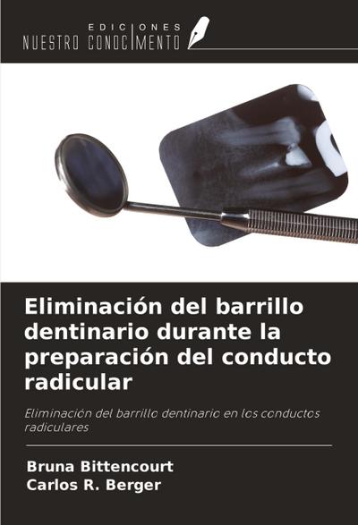 Eliminación del barrillo dentinario durante la preparación del conducto radicular
