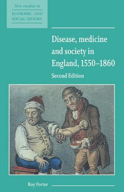 Disease, Medicine and Society in England, 1550 1860