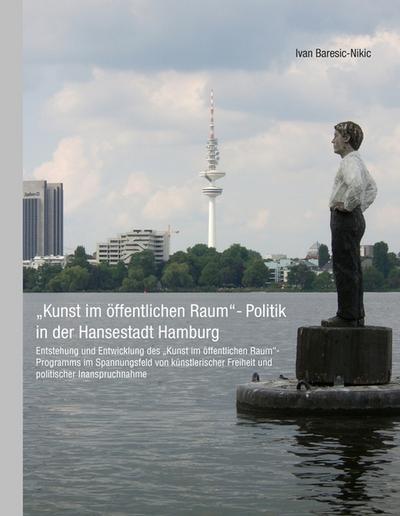 ’Kunst im öffentlichen Raum’- Politik in der Hansestadt Hamburg