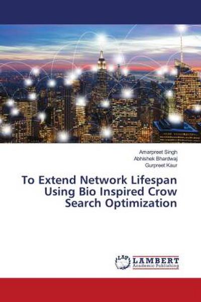 To Extend Network Lifespan Using Bio Inspired Crow Search Optimization