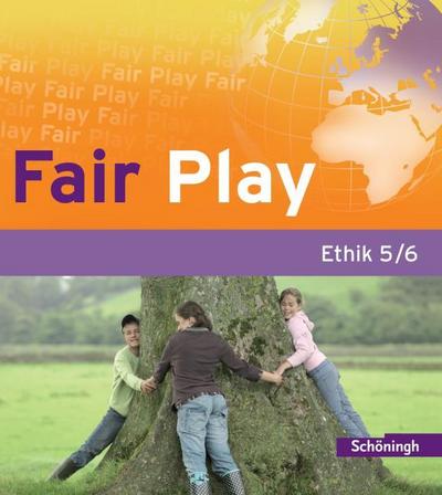 Fair Play 5/6. Schulbuch. Das neue Lehrwerk für den Ethikunterricht in der Sekundarstufe I