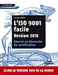 L’ISO 9001 facile Version 2015 Réussir sa démarche de certification