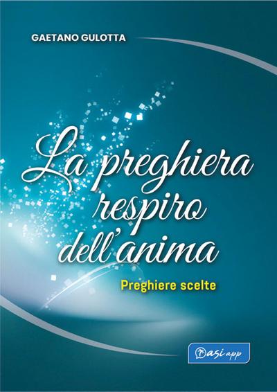 Gulotta, G: Preghiera respiro dell’anima. Preghiere scelte