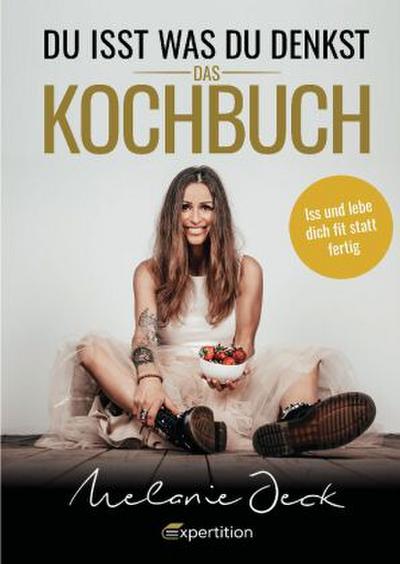 Du isst, was du denkst. Das Kochbuch.