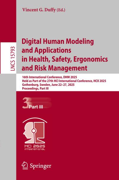 Digital Human Modeling and Applications in Health, Safety, Ergonomics and Risk Management