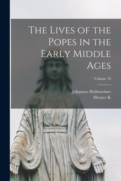 The Lives of the Popes in the Early Middle Ages; Volume 16