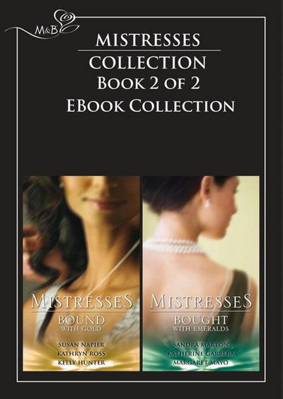 Mistresses: Bound with Gold / Bought with Emeralds: The Revenge Affair / The Frenchman’s Mistress / Priceless / Emerald Fire / Mistress Minded / The Wife Seduction (Mills & Boon Romance)