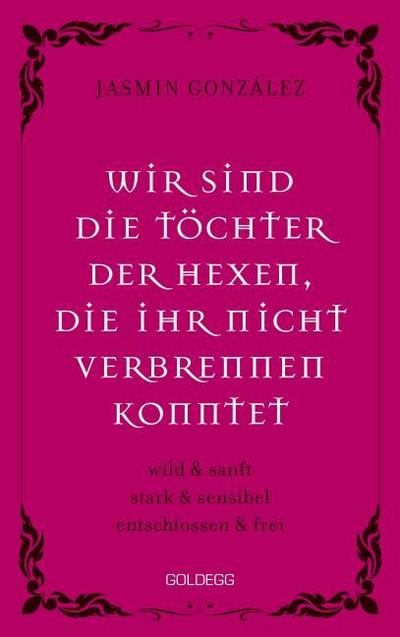 Wir sind die Töchter der Hexen, die ihr nicht verbrennen konntet