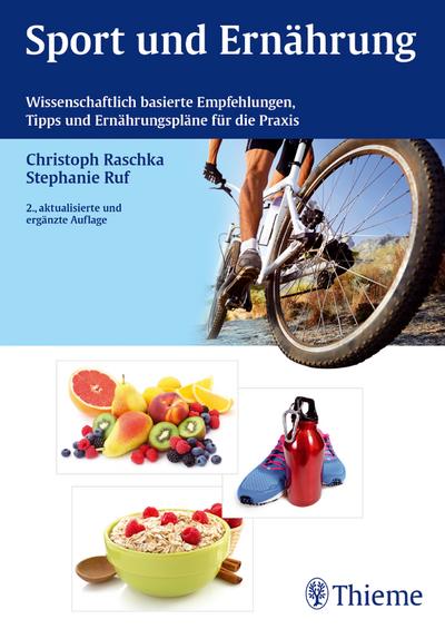 Sport und Ernährung: Wissenschaftlich basierte Empfehlungen, Tipps und Ernährungspläne für die Praxis