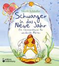 Schwanger in das Neue Jahr - Ein Geschenkbuch für werdende Mütter
