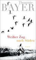 Weißer Zug nach Süden von Thommie Bayer | Ebook