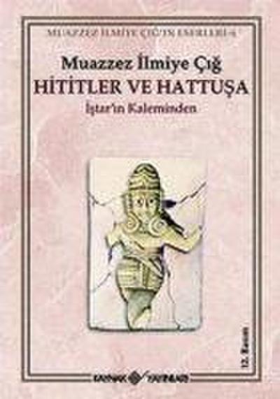 Hititler ve Hattusa Istarin Kaleminden