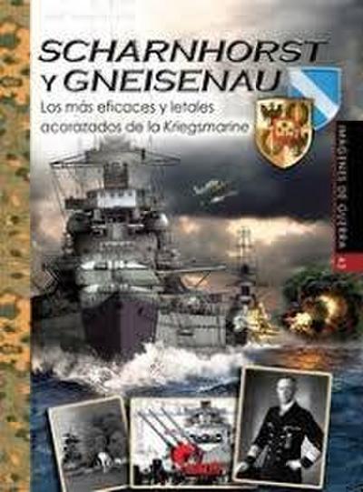 Scharnhors y Gneisenau : los más eficaces y letales acorazados de la Kriegsmarine