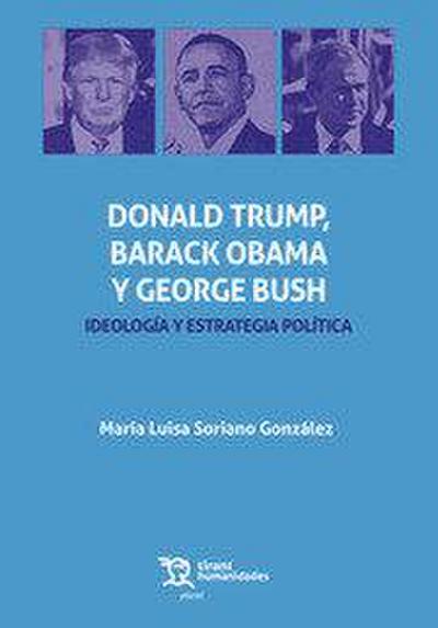 Donal Trump, Barack Obama y George Bush : ideología y estrategia política