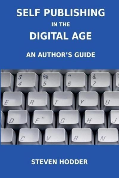 Self Publishing in the Digital Age - An Author’s Guide