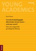 Grundschulpädagogik: Alle Kinder lernen lesen – und was sonst?
