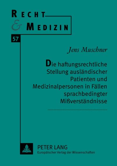 Die haftungsrechtliche Stellung ausländischer Patienten und Medizinalpersonen in Fällen sprachbedingter Mißverständnisse