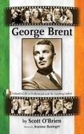 George Brent - Ireland’s Gift to Hollywood and its Leading Ladies (hardback)