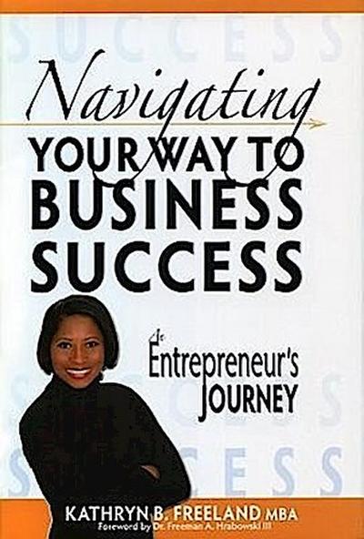 Navigating Your Way to Business Success: An Entrepreneur’s Journey