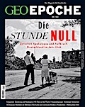 GEO Epoche - Die Stunde Null