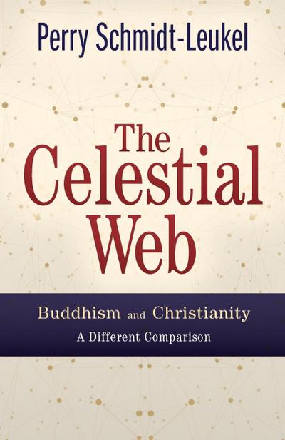 The Celestial Web: Buddhism and Christianity: A Different Comparison