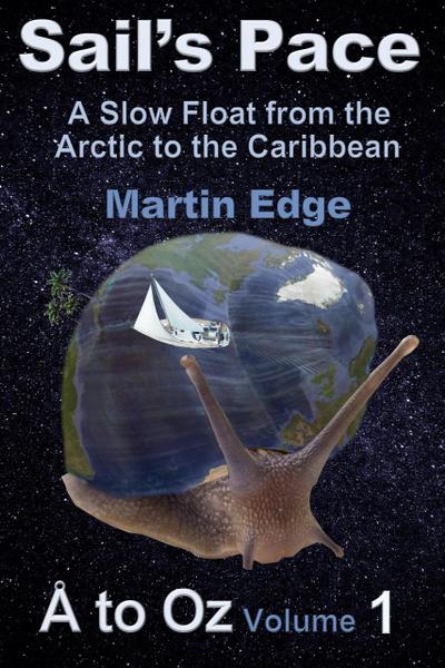 Sail’s Pace: A Slow Float from the Arctic to the Caribbean (Å to Oz, #1)