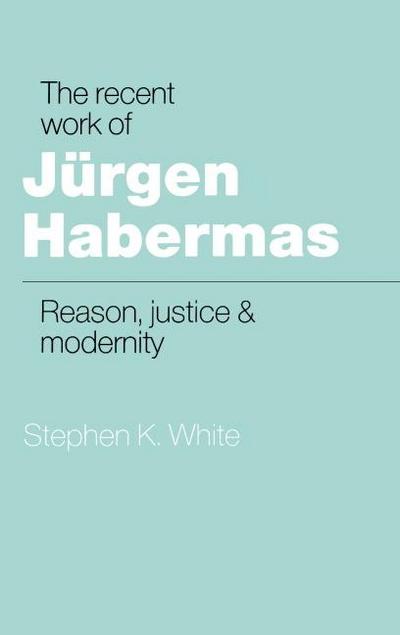 The Recent Work of J Rgen Habermas