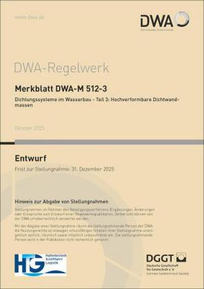 Merkblatt DWA-M 512-3 Dichtungssysteme im Wasserbau: Teil 3: Hochverformbare Dichtwandmassen (Entwurf)