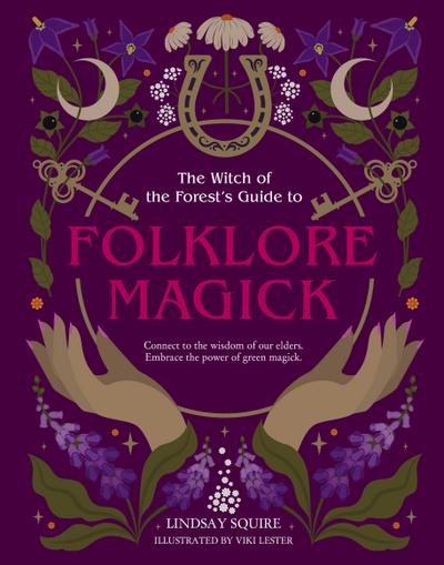 The Witch of the Forest’s Guide to Folklore Magick