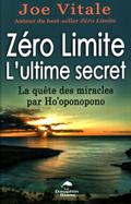 Zero Limite L’ultime secret : La quete des miracles par Ho’oponopono
