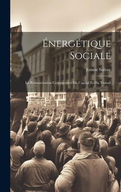 Énergétique Sociale: La Rémunération Comparative Du Capital Et Du Travail