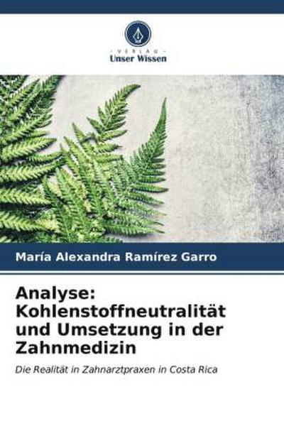 Analyse: Kohlenstoffneutralität und Umsetzung in der Zahnmedizin - María Alexandra Ramírez Garro
