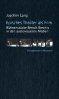 Episches Theater als Film: Bühnenstücke Bertolt Brechts in den audiovisuellen Medien