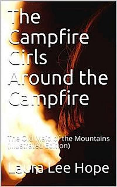 The Campfire Girls Around the Campfire / or, The Old Maid of the Mountains
