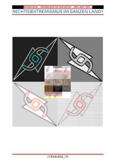 SPIEGEL(EIN) ... SPIEGEL(EIN) AN DER WAND ... WO LIEGT DER ... RECHT(S)EXTREMISMUS IM GANZEN LAND?