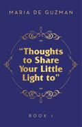 “Thoughts to Share Your Little Light to”