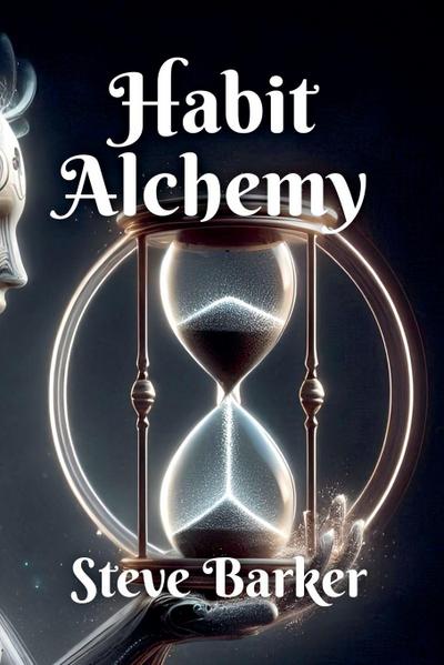 Barker, S: Habit Alchemy